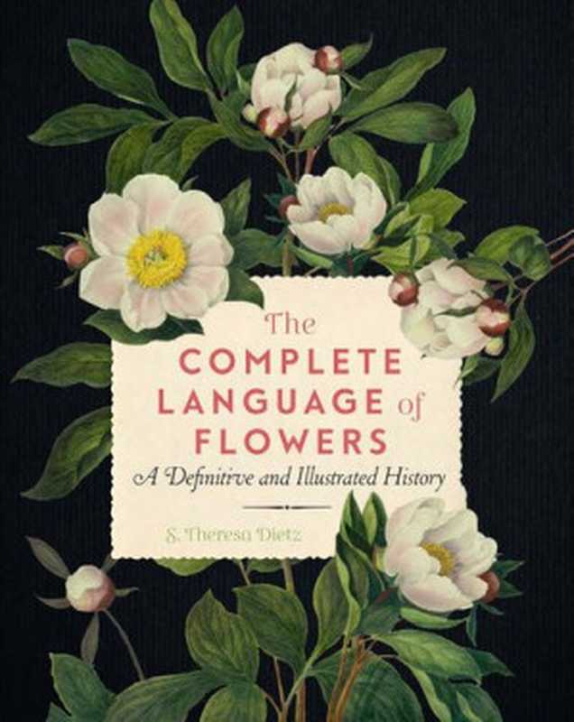 The Complete Language of Flowers： A Definitive and Illustrated History (Pages 22-105 missing)（S. Theresa Dietz）（Wellfleet 2020）