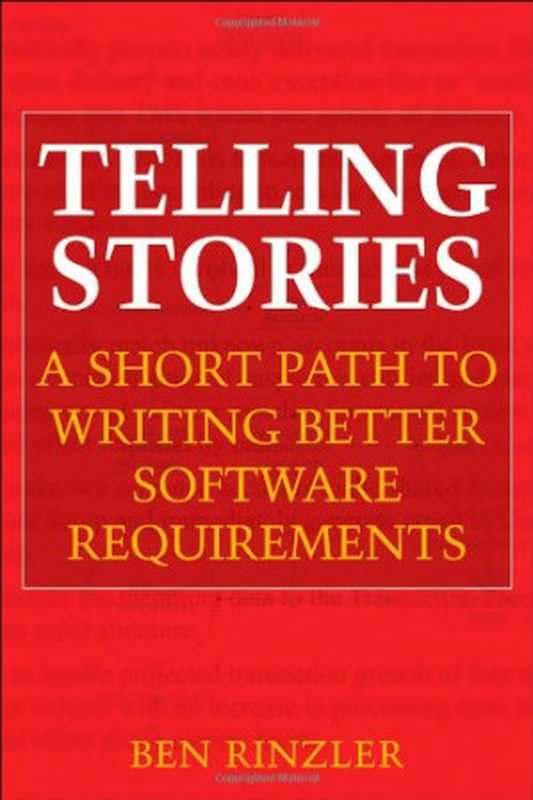 Telling Stories： A Short Path to Writing Better Software Requirements（Ben Rinzler）（Wiley 2009）