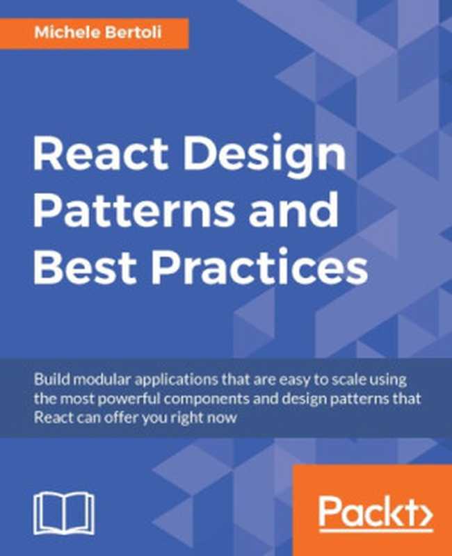 React Design Patterns and Best Practices（Bertoli， Michele）（Packt Publishing 2017）