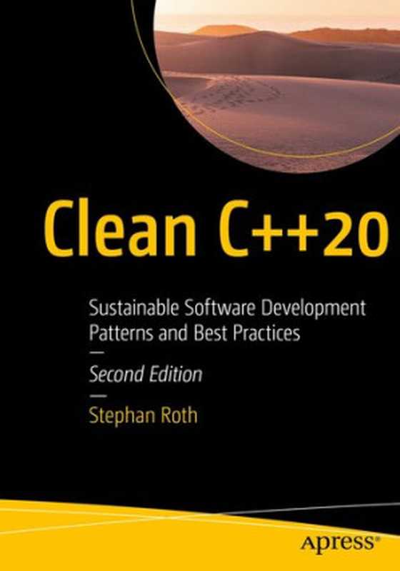 Clean C++20 - Sustainable Software Development Patterns and Best Practices（Stephan Roth）（Apress 2021）