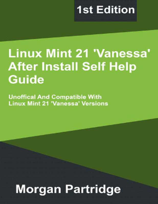 Linux Mint 21 Vanessa After Install Self Help Guide（Partridge， Morgan）（2022）