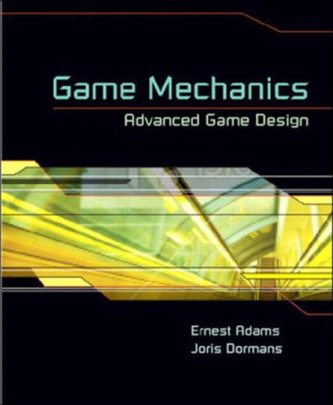 Game Mechanics： Advanced Game Design（Joris Dormans & Ernest Adams [Joris Dormans]）（New Riders 2012）