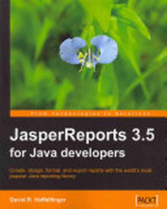 JasperReports 3.5 for Java Developers（David R. Heffelfinger）（Packt Pub Limited 2009）