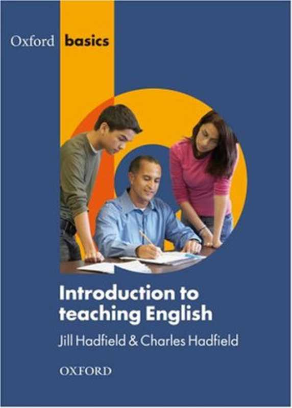 Oxford Basics： Introduction to Teaching English（Jill Hadfield， Charles Hadfield）（Oxford University Press， USA 2009）