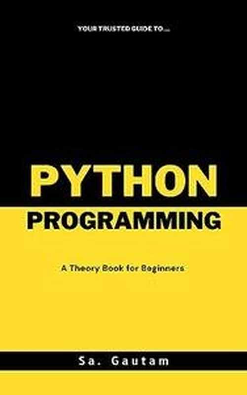 A Theory Book on Python Programming（Sa. Gautam）（Autopublished 2023）