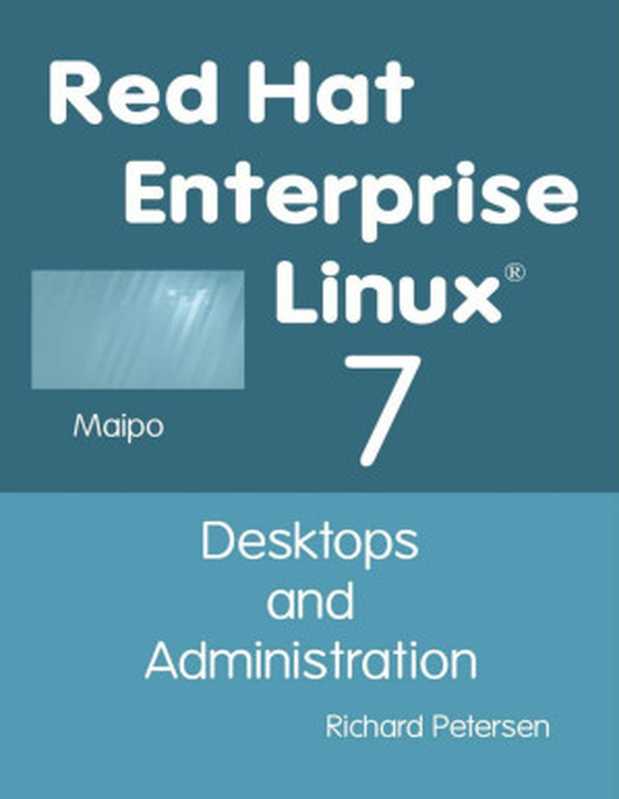 Red Hat Enterprise Linux 7： Desktops and Administration（Richard Petersen）（Surfing Turtle Press 2017）