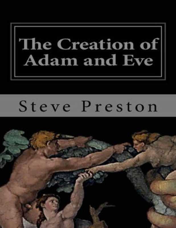 The Creation of Adam and Eve (History of Mankind Book 3)（Steve Preston [Preston， Steve]）（2014）