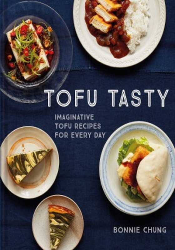 Tofu Tasty： Imaginative tofu recipes for every day（Bonnie Chung）（Pavilion Books 2021）