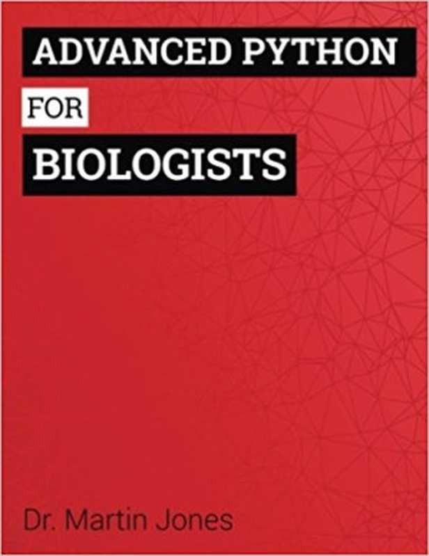 Advanced Python for Biologists（Martin Jones）（CreateSpace Independent Publishing Platform 2016）