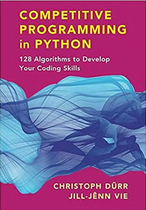 Competitive Programming in Python： 128 Algorithms to Develop your Coding Skills（Christoph Dürr， Jill-Jênn Vie）（Cambridge University Press 2020）