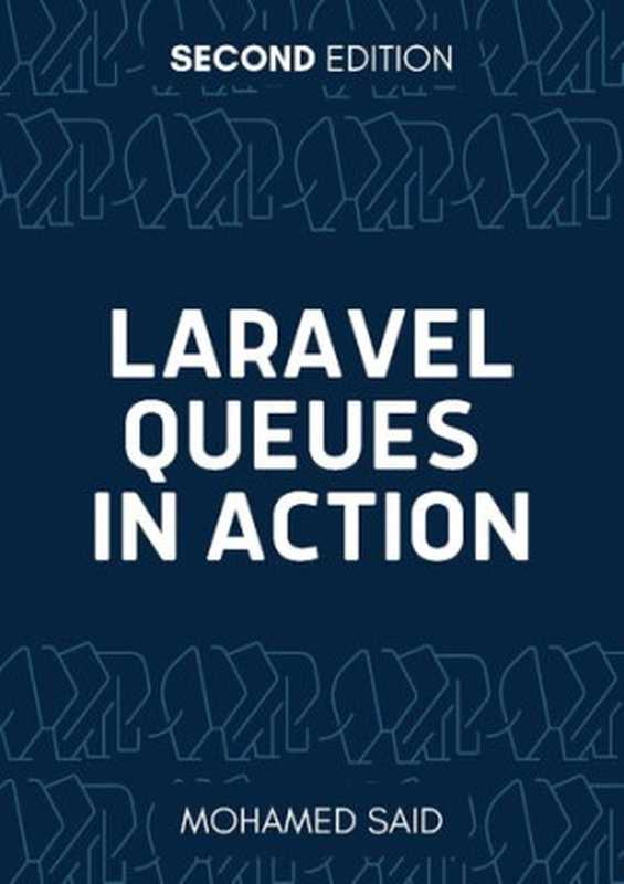 Laravel Queues in Action（Mohamed Said）（Self 2022）