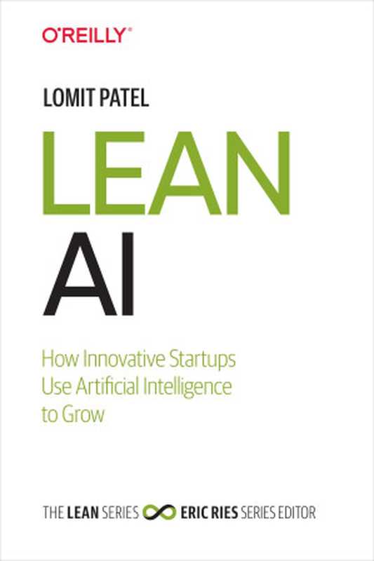 Lean AI： How Innovative Startups Use Artificial Intelligence to Grow（Lomit Patel）（O