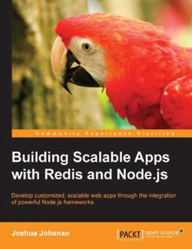 Building Scalable Apps with Redis and Node.js [eBook]（Joshua Johanan）（Packt Publishing 2015）