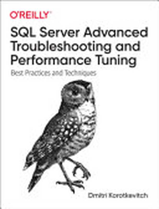 SQL Server Advanced Troubleshooting and Performance Tuning： Best Practices and Techniques（Dmitri Korotkevitch）（O