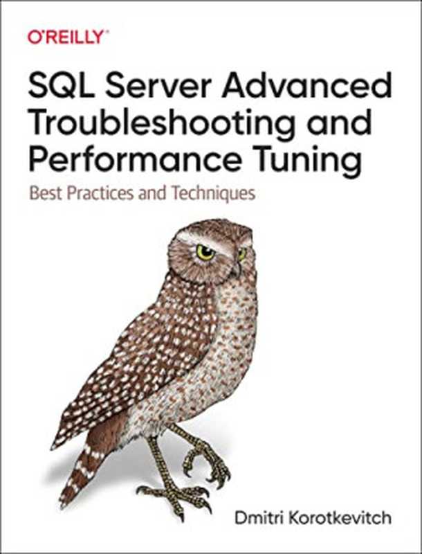 SQL Server Advanced Troubleshooting and Performance Tuning： Best Practices and Techniques（Dmitri Korotkevitch）（O