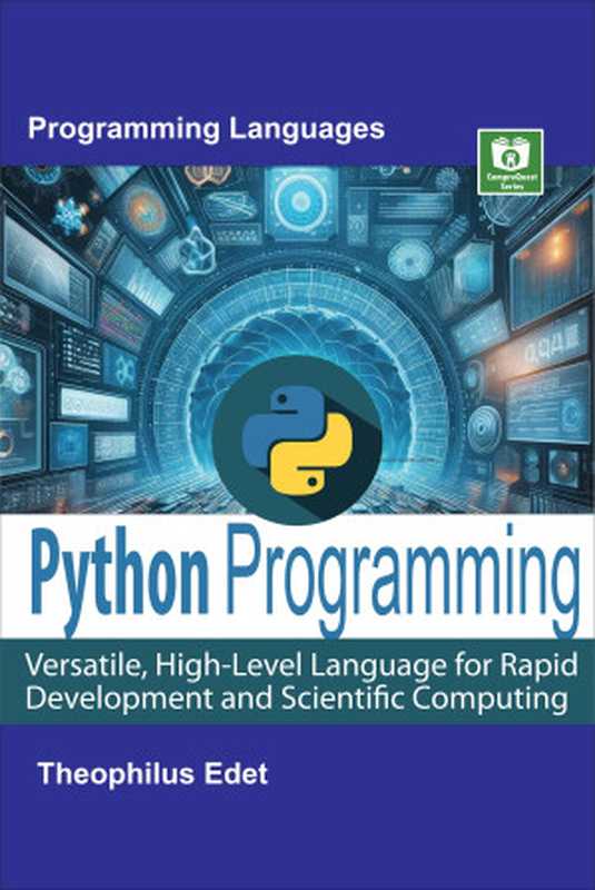 Python Programming： Versatile， High-Level Language for Rapid Development and Scientific Computing（Theophilus Edet）（CompreQuest 2024）