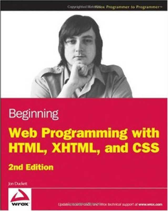 Beginning Web Programming with HTML， XHTML， and CSS.（Jon Duckett）（Independely Published 2008）