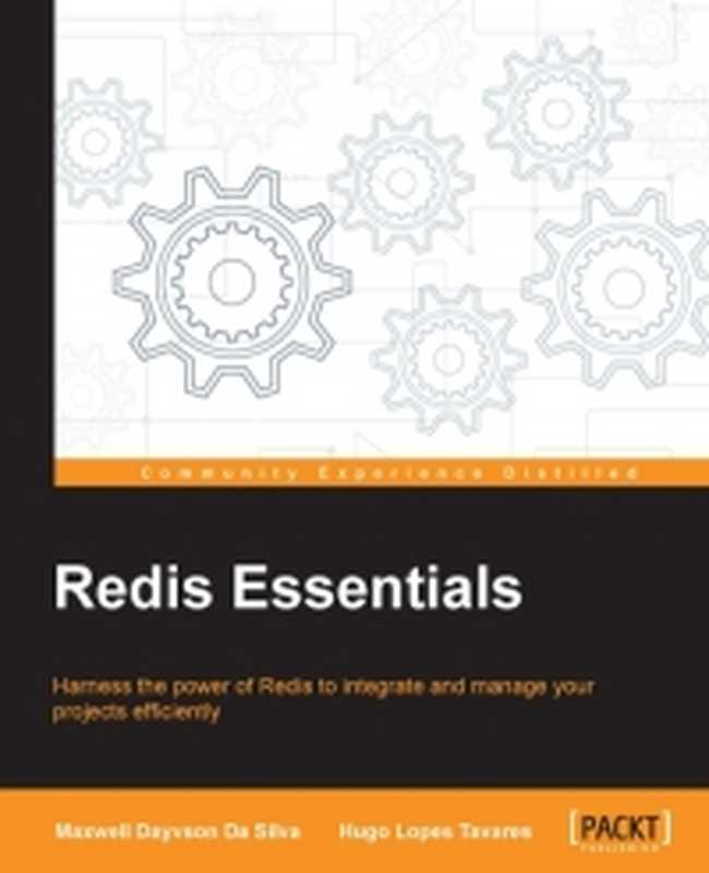 Redis Essentials： Harness the power of Redis to integrate and manage your projects efficiently（Maxwell Dayvson Da Silva， Hugo Lopes Tavares）（Packt Publishing 2015）