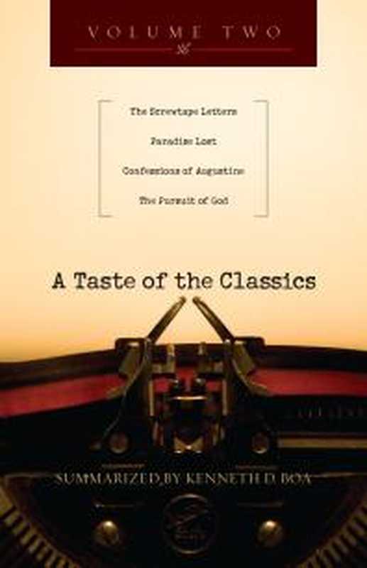 A Taste of the Classics ： The Screwtape Letters， Paradise Lost， Confessions by Augustine the Pursuit of God（Kenneth Boa）（InterVarsity Press 2010）