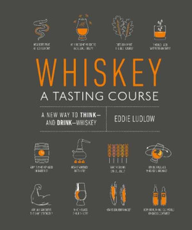 Whiskey： A Tasting Course： A new way to Think and Drink Whiskey（Eddie Ludlow）（DK 2019）