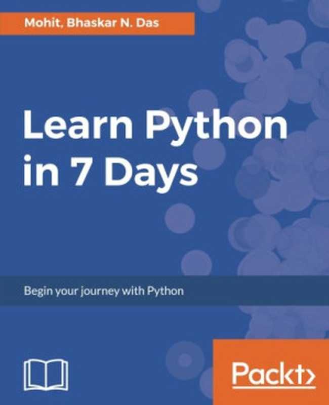 Learn Python in 7 Days： Get Up-And-Running With Python（Bhaskar N. Das Mohit）（Packt Publishing - ebooks Account 2017）