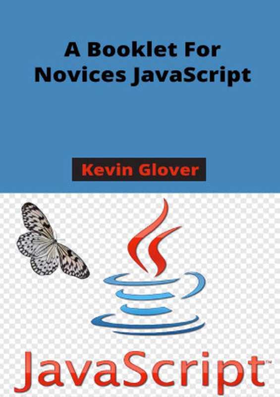 JavaScript： A Booklet For Novices JavaScript（Glover， Kevin）（2022）