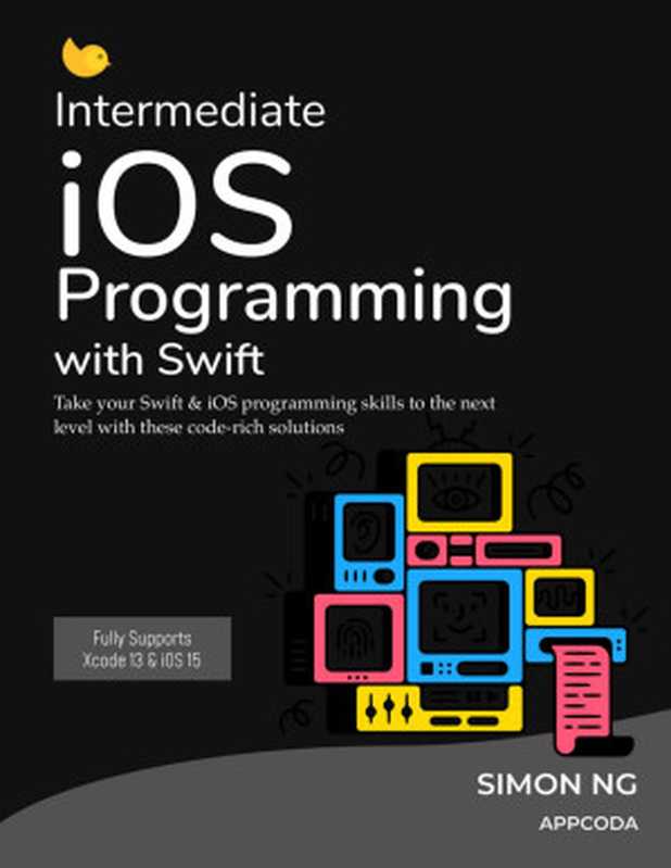 Intermediate iOS 15 Programming with Swift（Simon Ng）（AppCoda Ltd. 2023）