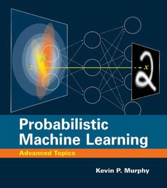 Probabilistic Machine Learning： Advanced Topics（Kevin P. Murphy）（The MIT Press 2023）