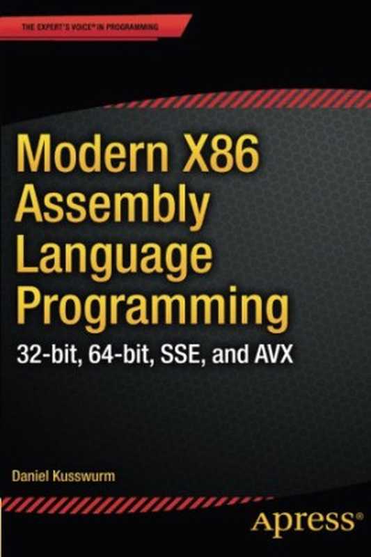 Modern X86 Assembly Language Programming： 32-bit， 64-bit， SSE， and AVX（Daniel Kusswurm）（Apress 2014）