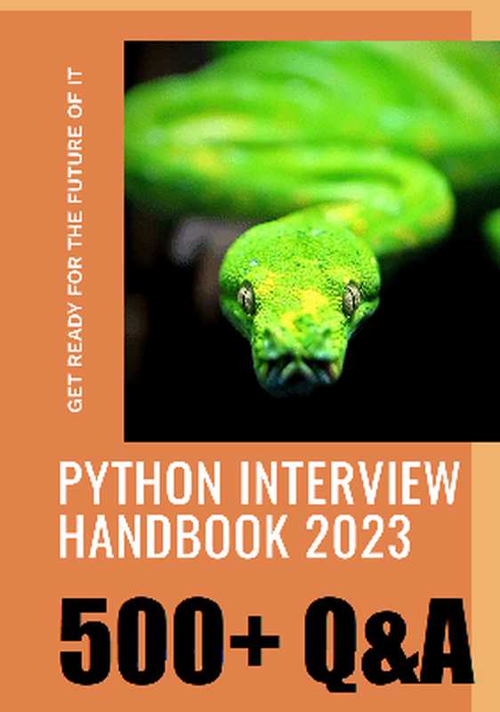 The Python Interview Handbook 2023 ： Your Ultimate Guide to Crack Any Python Interview with 500 Q & A（Nezir Zahirovic）（2023）