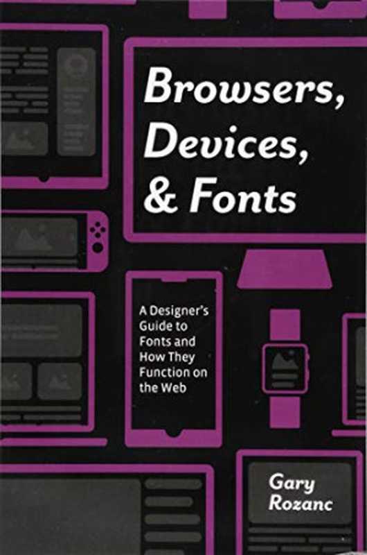 Browsers， Devices， and Fonts： A Designer