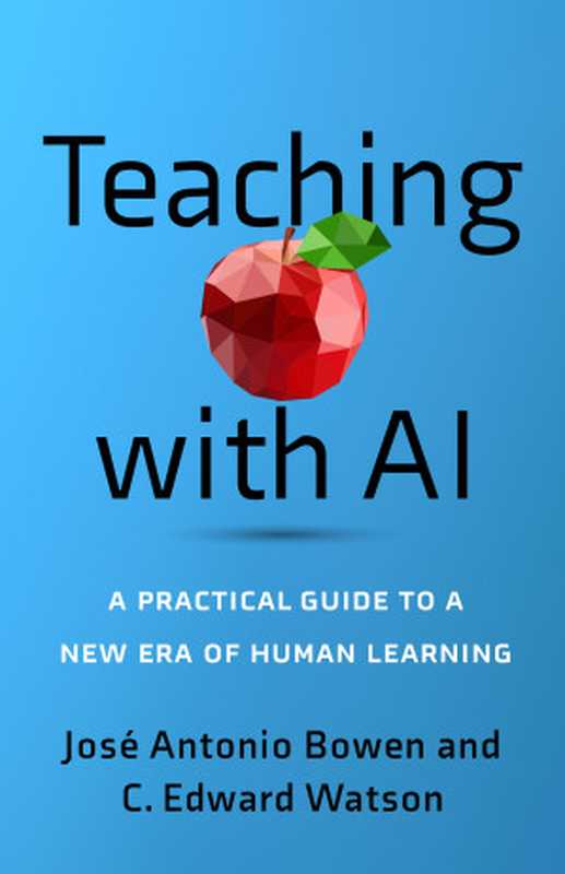 Teaching with AI： A Practical Guide to a New Era of Human Learning（Jos Antonio Bowen， & C. Edward Watson;）（Johns Hopkins University Press 2024）