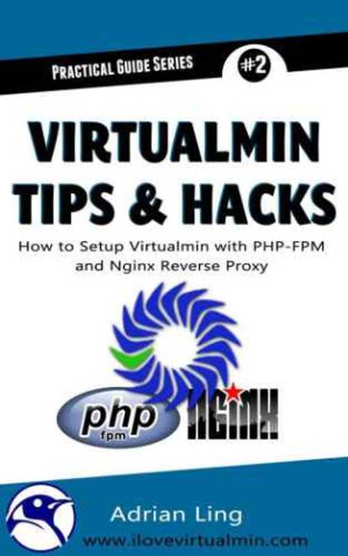 Virtualmin Tips & Hacks： How to Setup Virtualmin with PHP-FPM and Nginx Reverse Proxy（Adrian Ling）（2014）