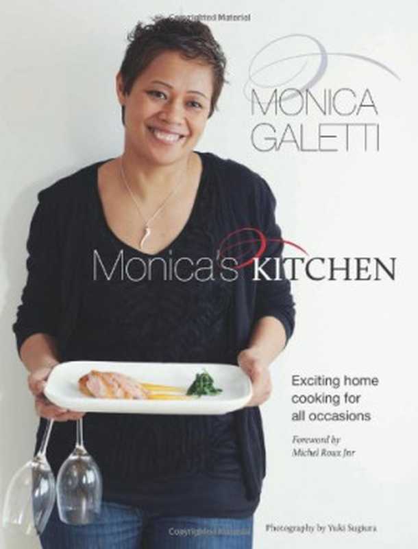 Monica’s Kitchen ： Exciting Home Cooking for All Occasions（Monica Galetti， Yuki Sugiura）（Quadrille Publishing Ltd 2012）