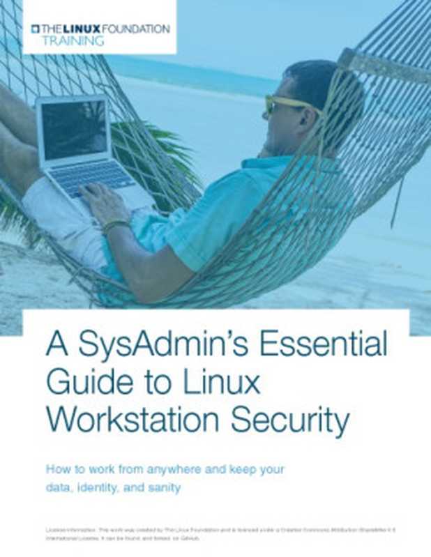 A SysAdmin’s Essential Guide to Linux Workstation Security（Konstantin Ryabitsev）（The Linux Foundation 2017）