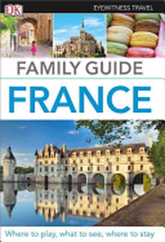 Family Guide France（Dorling Kindersley）（DK Eyewitness Travel 2016）