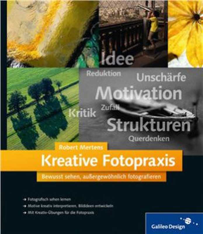 Kreative Fotopraxis  Bewusst sehen  außergewöhnlich fotografieren（Mertens Robert.）