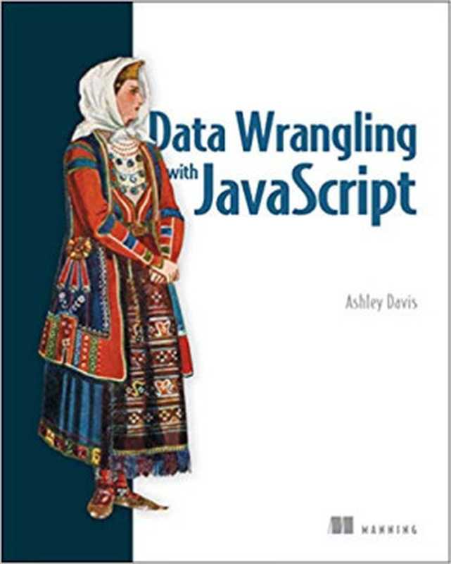 Data Wrangling with JavaScript（Ashley Davis）（Manning Publications 2018）