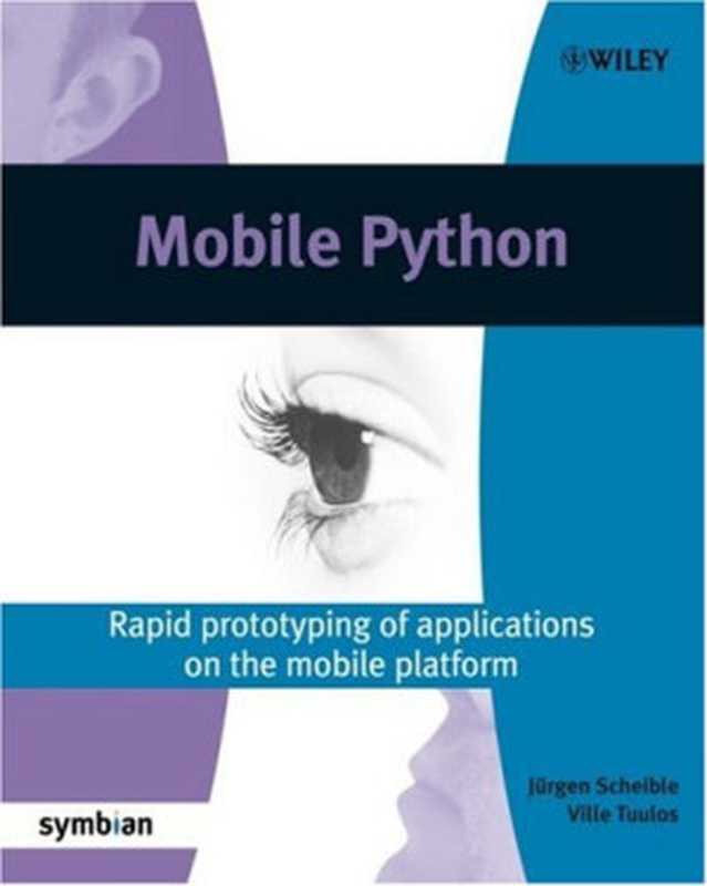 Mobile Python - Rapid prototyping of applications on the mobile platform（Jürgen Scheible， Ville Tuulos）（Wiley 2007）