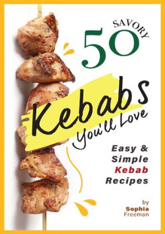 50 Savory Kebabs You