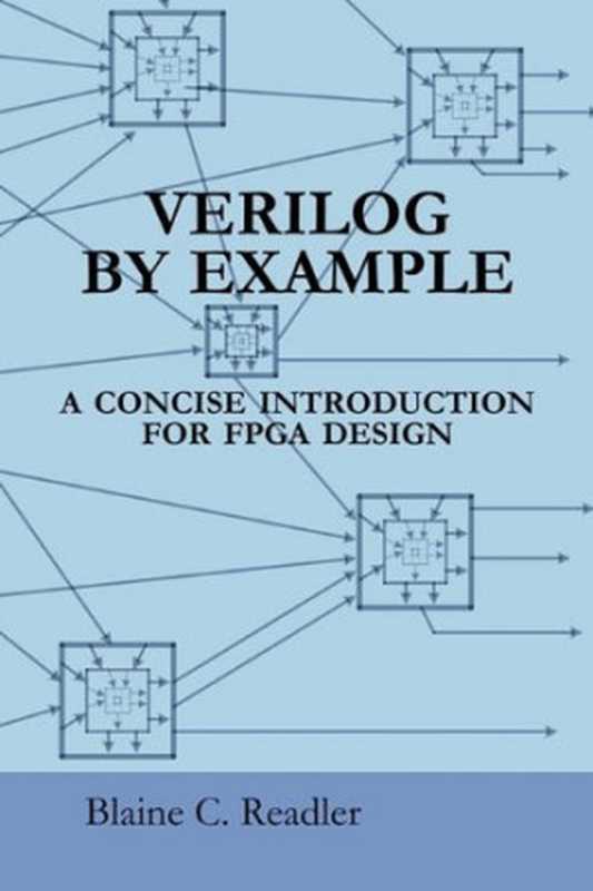 Verilog by Example： A Concise Introduction for FPGA Design（Blaine Readler）（Full Arc Press 2011）