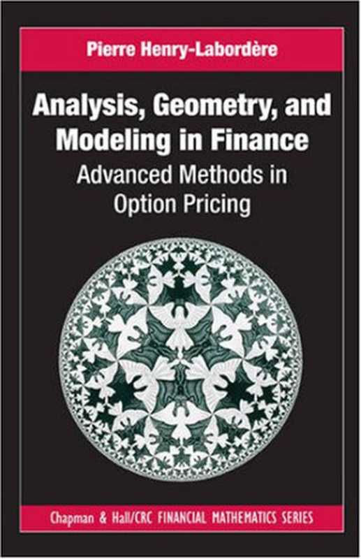 Analysis， Geometry， and Modeling in Finance： Advanced Methods in Option Pricing（Pierre Henry-Labordère）（Chapman and Hall CRC 2008）