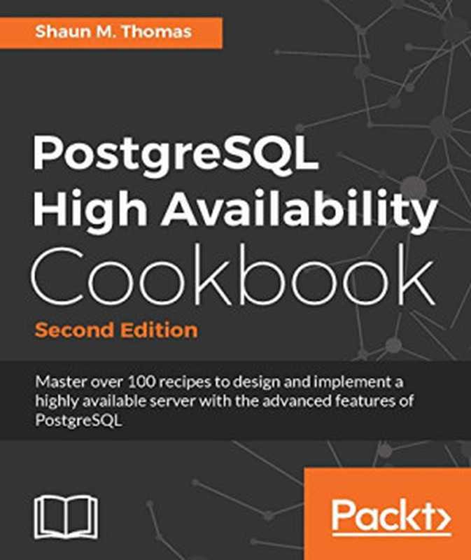 PostgreSQL High Availability Cookbook（Shaun M. Thomas）（Packt Publishing 2017）