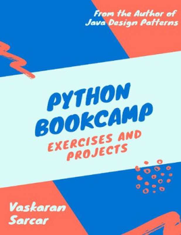 Python Bookcamp： Exercises and Projects（Vaskaran Sarcar）（2021）