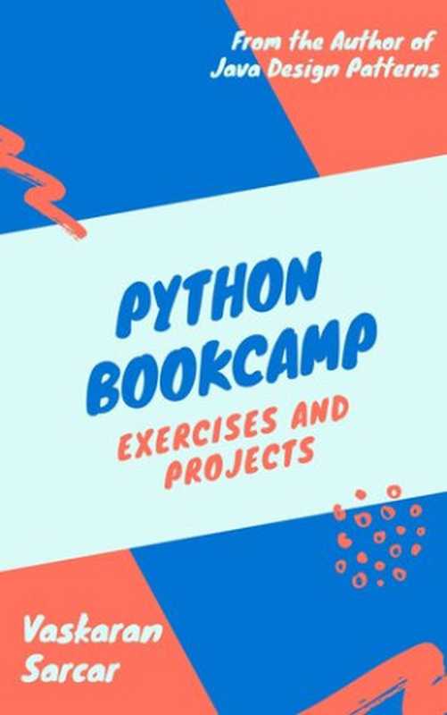 Python Bookcamp： Exercises and Projects（Vaskaran Sarcar）（2021）