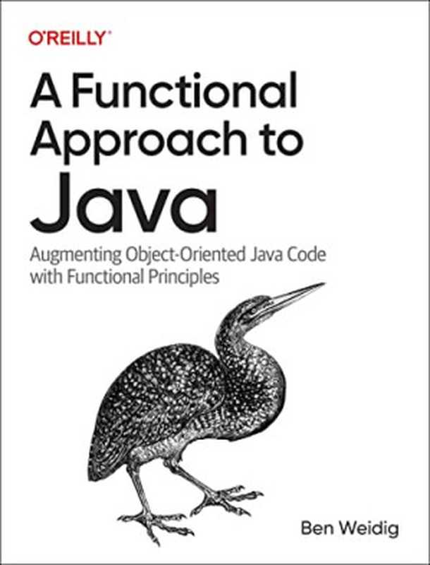 A Functional Approach to Java： Augmenting Object-Oriented Java Code with Functional Principles（Ben Weidig）（O