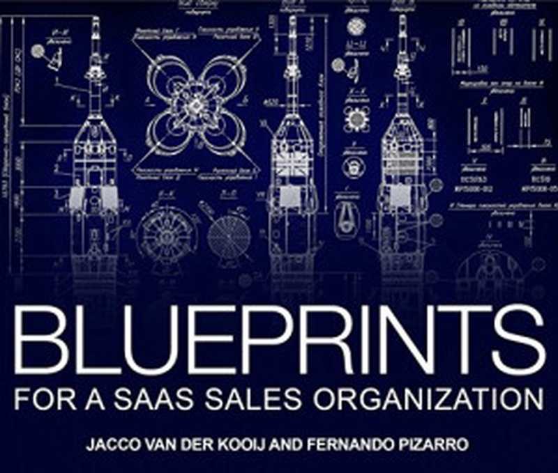 Blueprints for a SaaS Sales Organization（Jacco vanderKooij， Fernando Pizarro）（Blurb 2015）