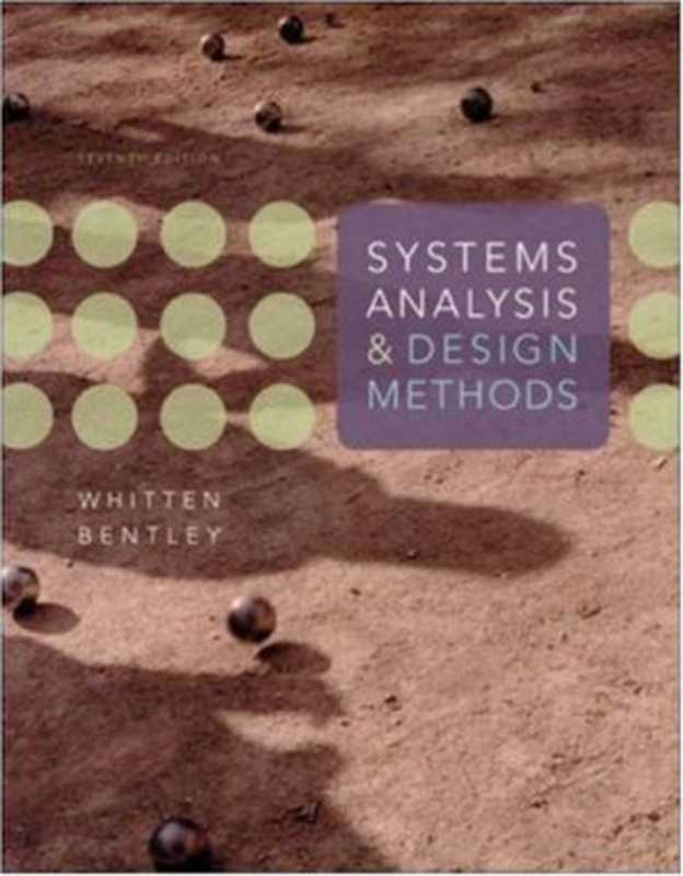 Systems Analysis and Design Methods 7th Ed.（Jeffrey Whitten， Lonnie Bentley）（McGraw-Hill Irwin 2007）