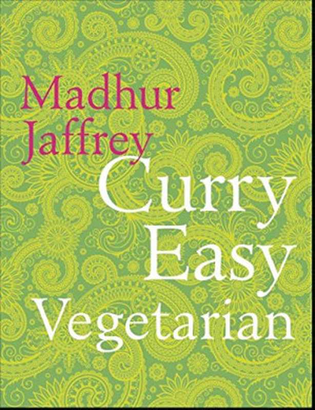 Curry Easy Vegetarian（Madhur Jaffrey）（Random House 2014）