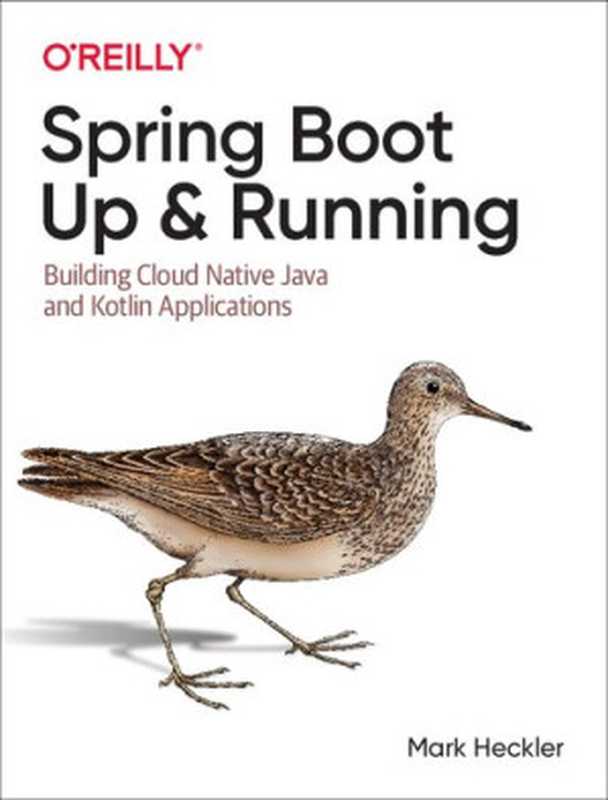 Spring Boot： Up and Running - Building Cloud Native Java and Kotlin Applications（Mark Heckler）（O